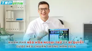 Khám phá Kèo Hòa Ngoại Trừ và Bí Quyết Cược Kèo Chuẩn Trong Năm 2024
