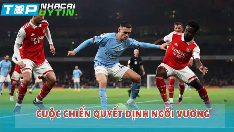 Nhận định trận Man City vs Arsenal 22h30 31/03/24 | EPL 6 Cuộc chiến quyết định ngôi vương