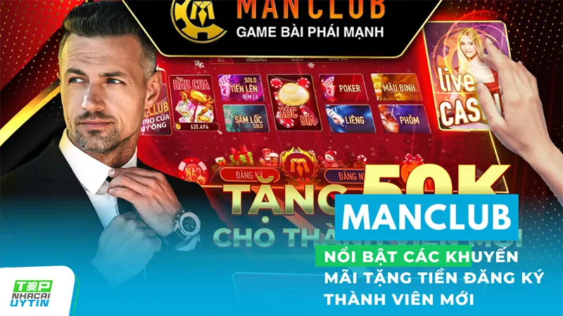 Danh Sách Top 10+ Nhà Cái Khuyến Mãi Nạp Lần Đầu 3 Nhà cái ManClub với các khuyến mãi tặng tiền hấp dẫn