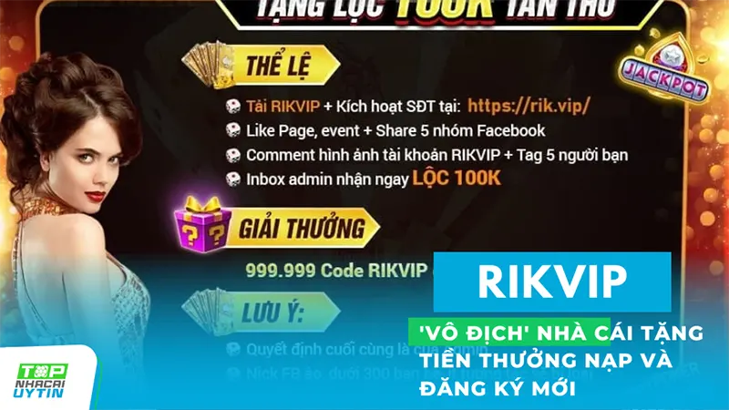 Top Nhà Cái Tặng Tiền "HOT" Nhất Thị Trường 3 RikVip - 'vô địch' nhà cái tặng tiền thưởng nạp và đăng ký