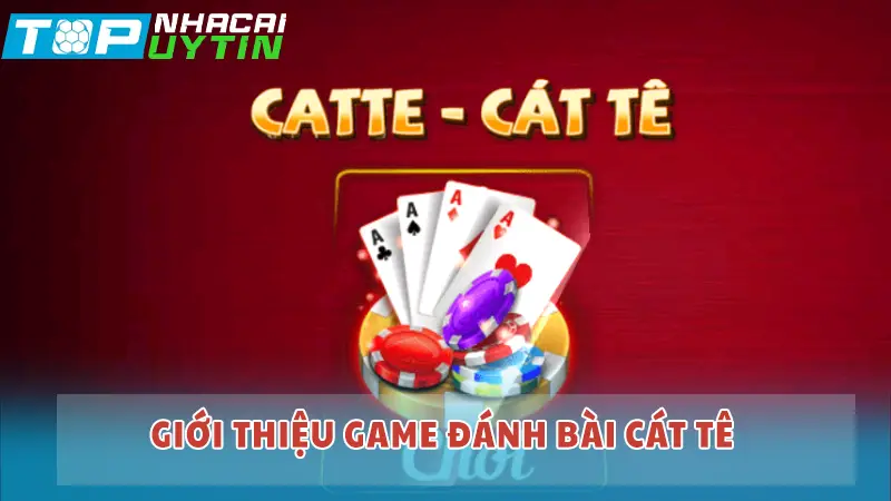 Giới thiệu game đánh bài cát tê 