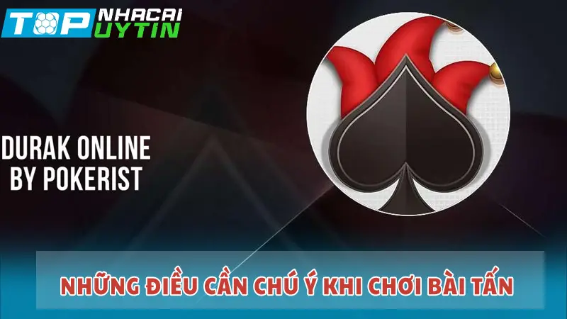 Những điều cần chú ý khi chơi bài Tấn