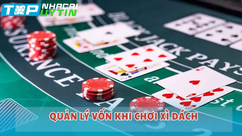 Cách chơi để không bị quắc xì dách 6 Quản lý vốn khi chơi xì dách