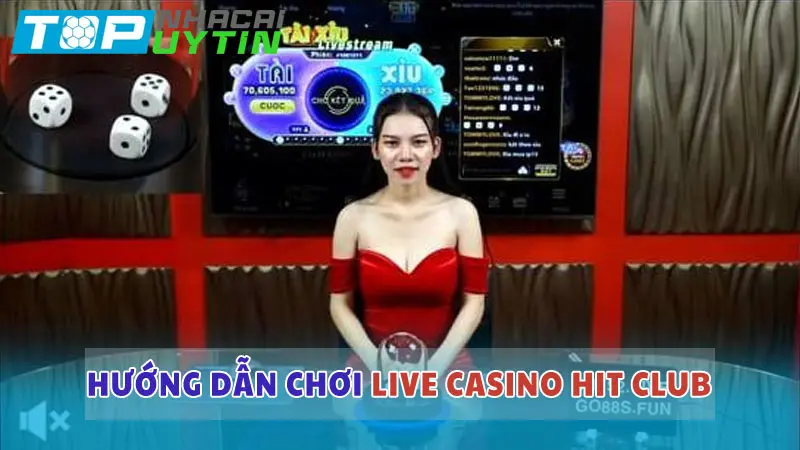 Live Casino Hit Club – Trải nghiệm game bài chân thực đỉnh cao 6 Hướng dẫn chơi Live Casino tại cổng game Hit Club