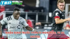 Nhận định trước trận CF Montreal vs DC United