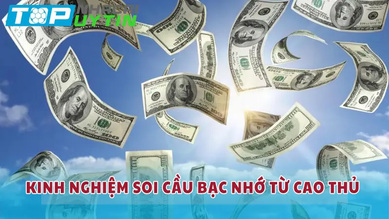 Kinh nghiệm soi cầu bạc nhớ từ cao thủ