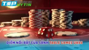 Table Games UK88: Đa dạng các trò chơi hấp dẫn nhất hiện nay