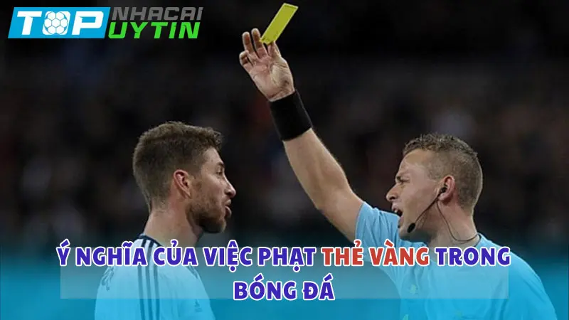 Ý nghĩa của việc phạt thẻ vàng trong bóng đá